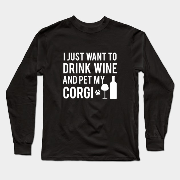 Drink wine and Pet my Corgi Long Sleeve T-Shirt by Corgiver